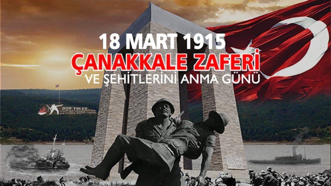 18 Mart Çanakkale Zaferi ve Şehitlerini Anma Günü - 12 Mart İstiklal Marşının Kabulü 